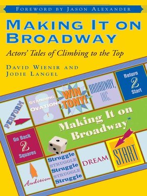 Making It on Broadway: Actors' Tales of Climbing to the Top - ebook
